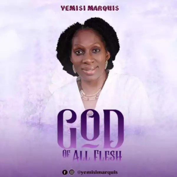 Yemisi Marquis - God Of All Flesh
